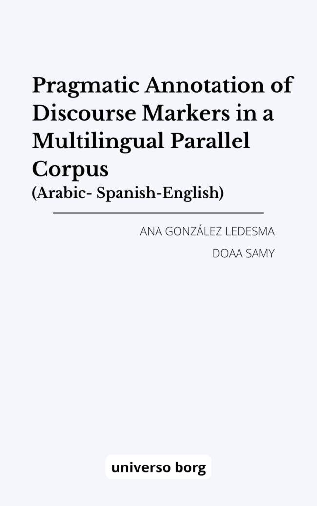 Pragmatic Annotation of Discourse Markers in a Multilingual Parallel Corpus (Arabic- Spanish-English)
