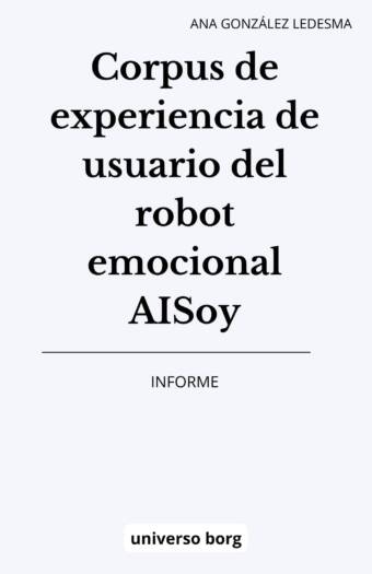 Corpus de experiencia de usuario del robot emocional AISoy: informe