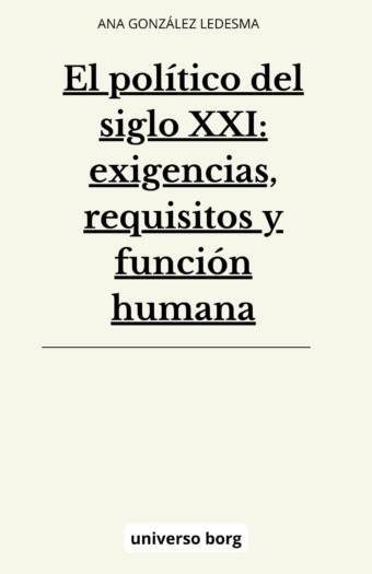 El político del siglo XXI: exigencias, requisitos y función humana