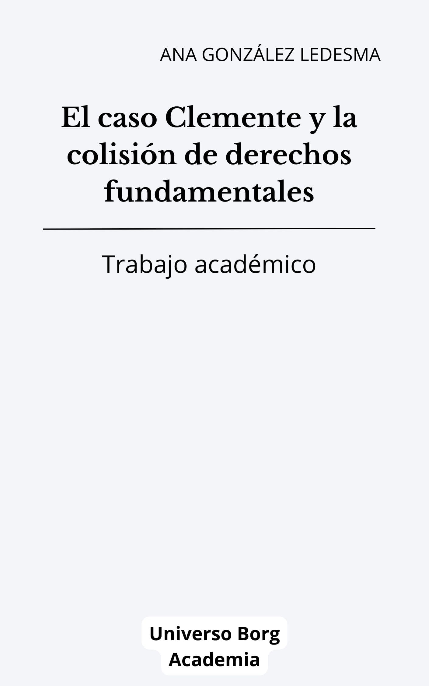El caso Clemente y la colisión de derechos fundamentales El caso Clemente y la colisión de derechos fundamentales