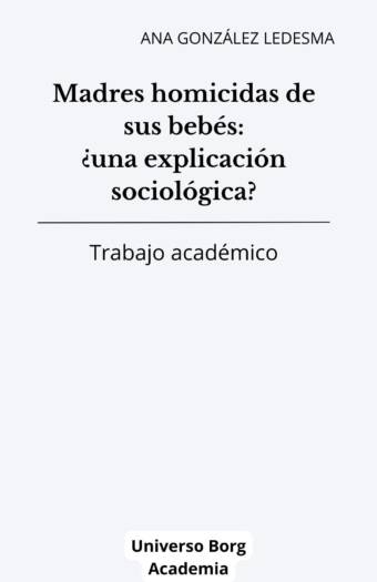 Madres homicidas de sus bebés: ¿una explicación sociológica?